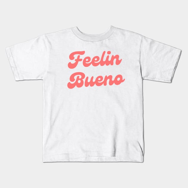 Feelin Bueno Kids T-Shirt by Owlora Studios